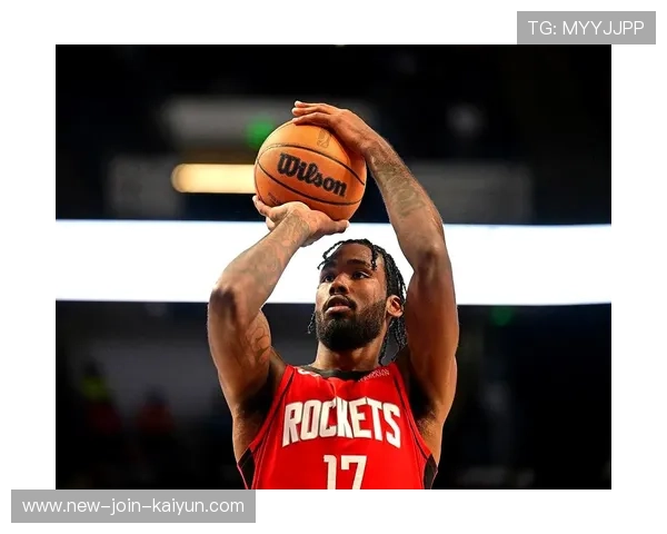 火箭投篮日：替补射手群体命中率稳步攀升